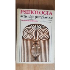 Psihologia activitatii patoplastice- Constantin Enachescu