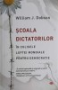 SCOALA DICTATORILOR. IN CULISELE LUPTEI MONDIALE PENTRU DEMOCRATIE-WILLIAM J. DOBSON-257671