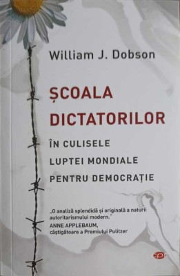 SCOALA DICTATORILOR. IN CULISELE LUPTEI MONDIALE PENTRU DEMOCRATIE-WILLIAM J. DOBSON-257671 foto