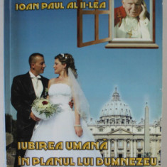 IUBIREA UMANA IN PLANUL LUI DUMNEZEU de FERICITUL IOAN PAUL AL II - LEA , 2013 , PREZINTA URME DE INDOIRE