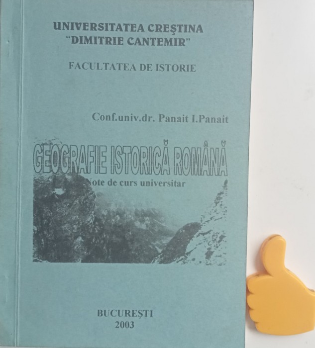 Geografie istorica romana Note de curs universitar Panait I. Panait