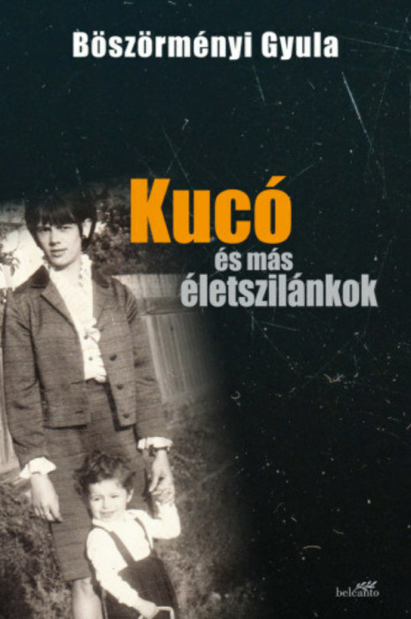 Kuc&oacute; &eacute;s m&aacute;s &eacute;letszil&aacute;nkok - kem&eacute;ny k&ouml;t&eacute;s - B&ouml;sz&ouml;rm&eacute;nyi Gyula