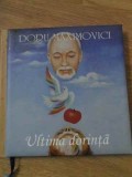Ultima Dorinta - Doru Maximovici - Poezii &amp; Grafica, Editura Timpul, 2015, Coperta Cartonata