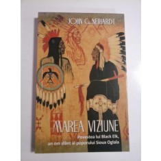 MAREA VIZIUNE - JOHN G. NEIHARDT
