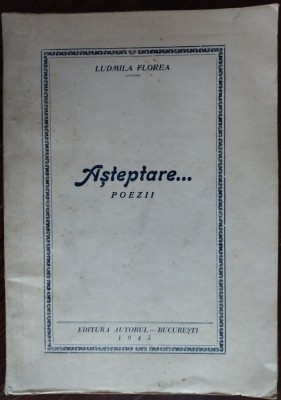 LUDMILA FLOREA - ASTEPTARE (POEZII) [editia princeps, 1945] foto