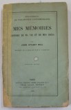 MES MEMOIRES , HISTOIRE DE MA VIE ET DE MES IDEES par JOHN STUART MILL , 1894 , COTOR LIPIT CU SCOTCH , URME DE UZURA , INTERIOR IN STARE F. BUNA