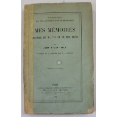 MES MEMOIRES , HISTOIRE DE MA VIE ET DE MES IDEES par JOHN STUART MILL , 1894 , COTOR LIPIT CU SCOTCH , URME DE UZURA , INTERIOR IN STARE F. BUNA
