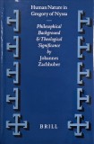 Human Nature in Gregory of Nyssa. Philosophical Background &amp; Theological Significance - Johannes Zachhuber