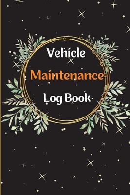 Car Maintenance Log Book: Complete Vehicle Maintenance Log Book, Car Repair Journal, Oil Change Log Book, Vehicle and Automobile Service, Engine foto