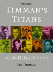 Timman&amp;#039;s Titans: My World Chess Champions foto