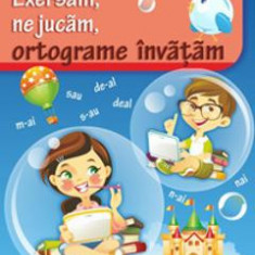 Exersam, ne jucam, ortograme invatam - Aurelia Barbulescu