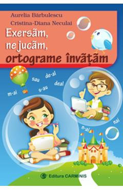 Exersam, ne jucam, ortograme invatam - Aurelia Barbulescu