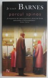 Porcul spinos &ndash; Julian Barnes