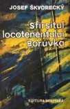Sfarsitul locotenentului Boruvka - Josef Skvorecky - Carte