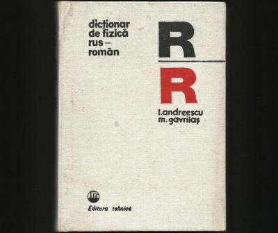 DICȚIONAR DE FIZICĂ - RUS / ROM&amp;Acirc;N - I. ANDREESCU, M. GAVRILAȘ foto