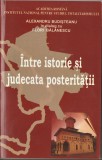 Alexandru Budisteanu - Intre istorie si judecata posteritatii - Flori Balanescu