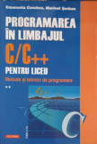 PROGRAMAREA IN LIMBAJUL C/C++ PENTRU LICEU VOL.2 METODE SI TEHNICI DE PROGRAMARE-EMANUELA CERCHEZ, MARINEL SERBA