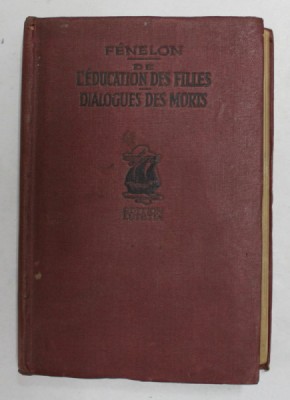 FENELON - DE L &amp;#039;EDUCATION DES FILLES - DIALOGUES DES MORTS , EDITIE INTERBELICA foto