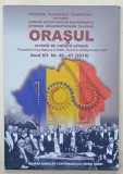 ORASUL , REVISTA DE CULTURA URBANA , ANUL XII , NR. 46 - 47 , NUMAR DEDICAT CENTENARULUI MARII UNIRI , 2018