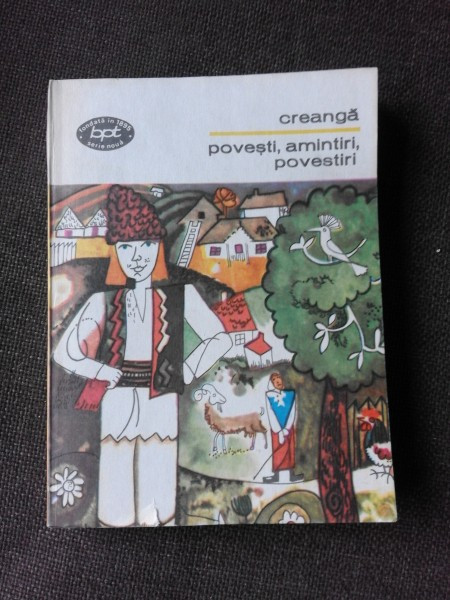 POVESTI, AMINTIRI, POVESTIRI - ION CREANGA