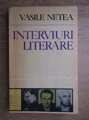 Vasile Netea - Interviuri literare foto