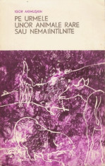 Pe urmele unor animale rare sau nemaiintalnite foto