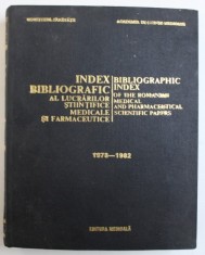 INDEX BIBLIOGRAFIC AL LUCRARILOR STIINTIFICE MEDICALE SI FARMACEUTICE , 1978- 1982 , APARUTA 1985