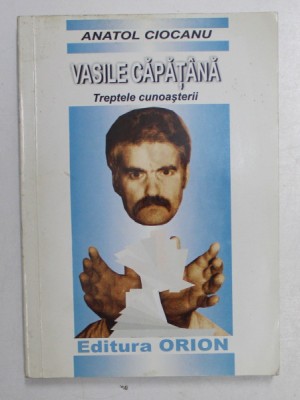 VASILE CAPATANA - TREPTELE CUNOASTERII de ANATOL CIOCANU , 2003 DEDICATIE* foto