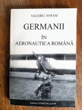 Germanii in Aeronautica Romana - Valeriu Avram, aviatie / R2F