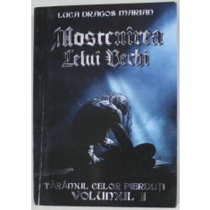 MOSTENIREA CELUI VECHI de LUCA DRAGOS MARIAN , TARAMUL CELOR PIERDUTI , VOLUMUL II , ANII &#039;2000 , PREZINTA URME DE UZURA SI DE INDOIRE