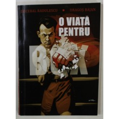 CRISTIAN PANAITESCU , O VIATA PENTRU BOX de DECEBAL RADULESCU si DRAGOS BAJAN , 2017, DEDICATIE *