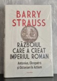 Razboiul care a creat Imperiul Roman Antonius, Cleopatra si Octavian la Actium / Barry Strauss