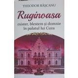 RUGINOASA: MISTER, BLESTEM SI DOMNIE IN PALATUL LUI CUZA-THEODOR RASCANU-250919