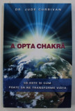 A OPTA CHAKRA - CE ESTE SI CUM POATE SA NE TRANSFORME VIATA de JUDE CURRIVAN , 2013 * PREZINTA SUBLINIERI
