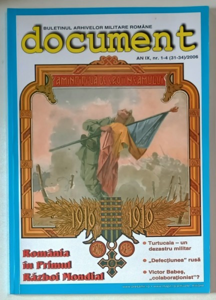 DOCUMENT , BULETINUL ARHIVELOR MILITARE ROMANE , ANUL IX , NUMERELE 1- 4 ( 31 - 34 ) , 2006
