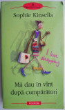 Ma dau in vant dupa cumparaturi &ndash; Sophie Kinsella