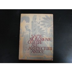 Sapte Monumente Celebre Ale Arhitecturii Antice - G.chitulescu T.chitulescu , 20577