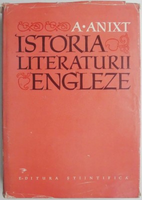 Istoria literaturii engleze &amp;ndash; A. Anixt (supracoperta uzata) foto