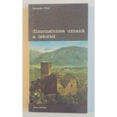 DIMENSIUNEA UMANA A ISTORIEI -ALEXANDRU DUTU -BUC. 1986