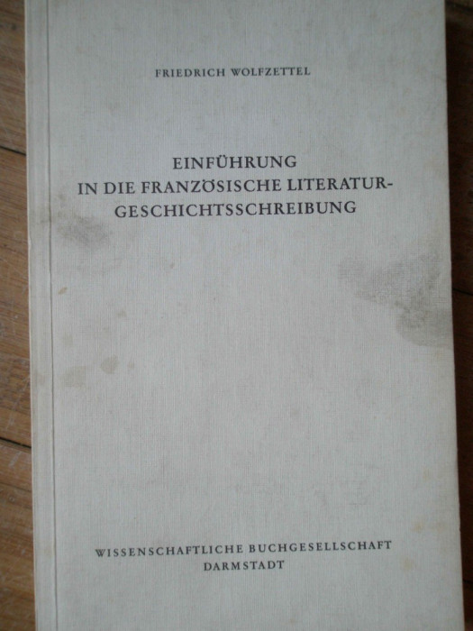 Einfuhrung In Die Franzosische Literatur-geschichtsschreibung - Friedrich Wolfzettel ,308108