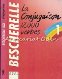 Cumpara ieftin Bescherelle La Conjugaison 12000 Verbes