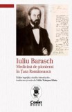 Iuliu Barasch. Medicina de pionierat in Tara Romaneasca - Lidia Trausan-Matu