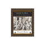 Rhetoric: The Art of Persuasion