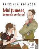 Multumesc, domnule profesor! - Patricia Polacco