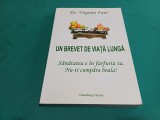 UN BREVET DE VIAȚĂ LUNGĂ - SĂNĂTATEA E &Icirc;N FARFURIA TA ! * DR. VIRGINIA FAUR / 2015 * 34
