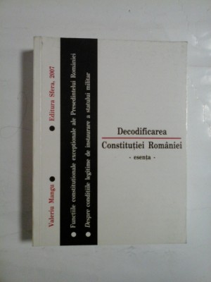 DECODIFICAREA CONSTITUTIEI ROMANIEI - ESENTA - VALERIU MANGU - DEDICATIE pt GEN.I.VLAD foto