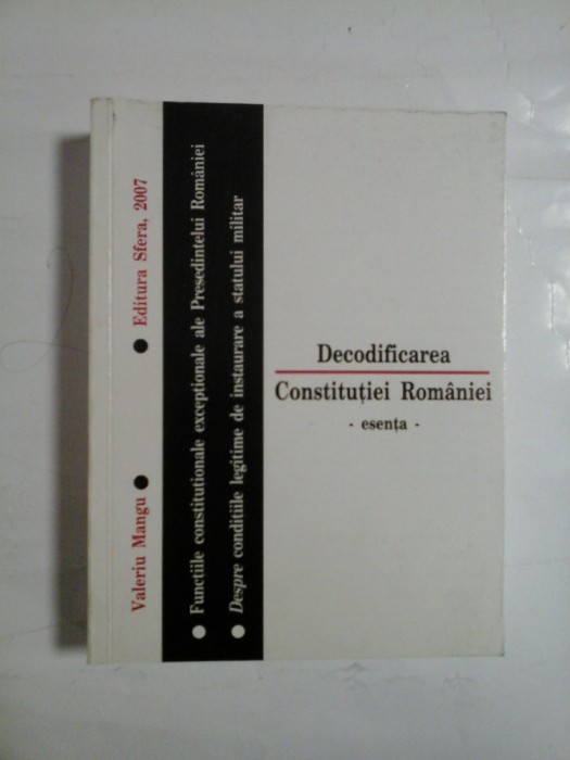 DECODIFICAREA CONSTITUTIEI ROMANIEI - ESENTA - VALERIU MANGU - DEDICATIE pt GEN.I.VLAD