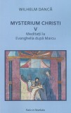 Mysterium Christi (V). Meditatii la Evanghelia dupa Marcu, Ratio et Revelatio