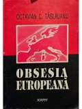 Octavian C. Taslauanu - Obsesia Europeana (Editia: 1996)