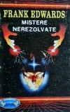 Mistere Nerezolvate - Frank Edwards, Editura Z, Colectia Paranormal, 1995, 254 pagini, Mistere, Fenomene Stranie